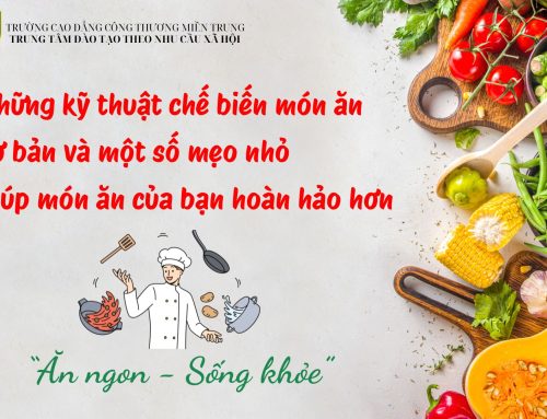 Những kỹ thuật chế biến món ăn cơ bản và một số mẹo nhỏ giúp món ăn của bạn hoàn hảo hơn
