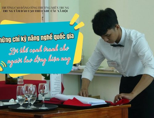 Chứng chỉ kỹ năng nghề quốc gia: Lợi thế cạnh tranh cho người lao động hiện nay